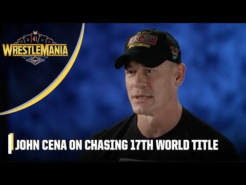 John Cena reflects on his final WrestleMania and chasing a HISTORIC 17th world title | WWE on ESPN