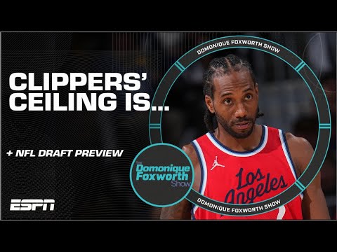 How far can Kawhi take the Clippers? + NFL Draft preview | The Domonique Foxworth Show