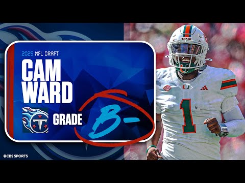 2025 NFL Draft Grades: Titans receive ‘B-’ for selecting QB Cam Ward No. 1 overall