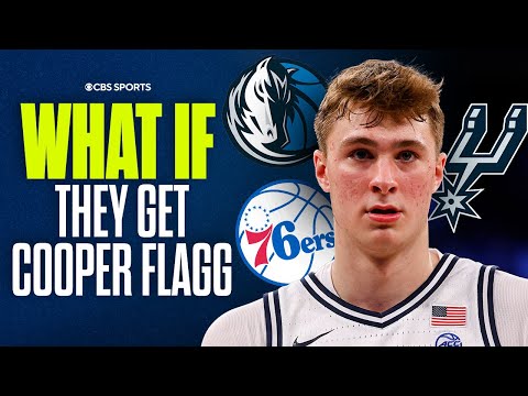 What if Cooper Flagg goes to the Spurs, Mavericks or Sixers with the No