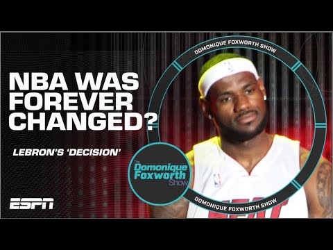 How LeBron’s ‘Decision’ in 2010 changed the NBA forever | The Domonique Foxworth Show