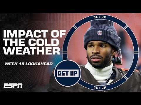 🥶 COLD-WEATHER GAMES BREWING ❄️ Impact on Browns vs. Bears and more Week 15 action 🍿 | Get Up