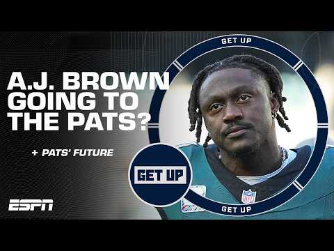 A.J. Brown says ‘WE’RE ALL PATRIOTS!’ 😳 + Is Brown’s future in New England ⁉️ | Get Up