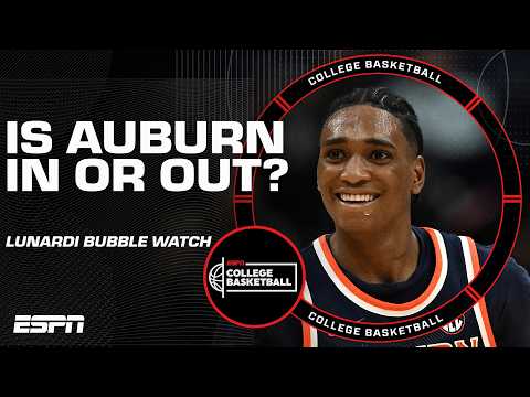 Is Auburn officially out + other bubble questions with Joe Lunardi 🏀