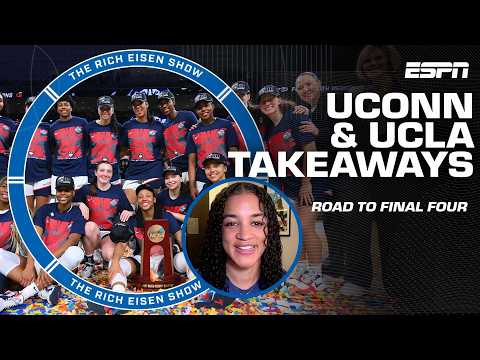 Andraya Carter’s lessons learned from UConn and UCLA’s run to the Final Four | The Rich Eisen Show