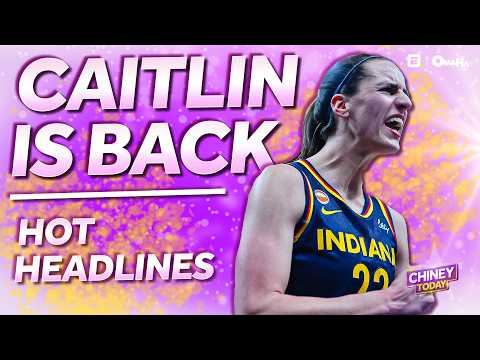 Caitlin Clark Is BACK, A’ja Wilson Drops 45 + WNBA Fouls Explained | Chiney Today