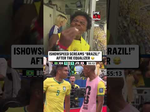 “BRAZIL. BRAZIL. BRAZIL.” -IShowSpeed