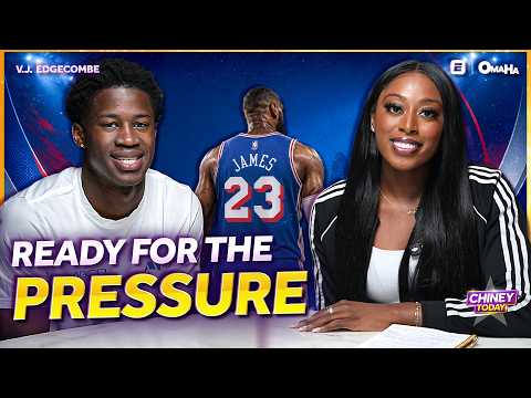 VJ Edgecombe on LeBron Joining the 76ers: “It’s Championship or Bust” | Chiney Today
