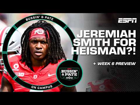 Is the Heisman Jeremiah Smith’s to LOSE?! 🏆 Week 6 preview | Bussin’ & Pate On Campus